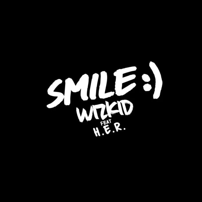 Wizkid – Smile Lyrics ft. H.E.R