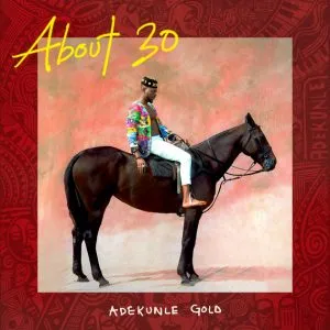 Adekunle Gold – About 30 (Album)