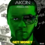 Akon Ft. Anuel AA – Get Money
