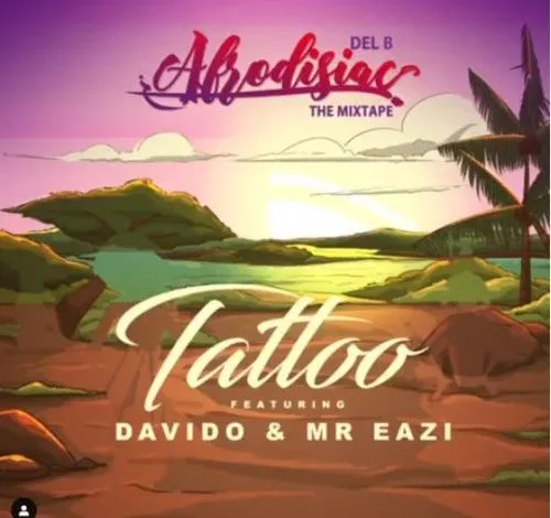 Del B – Tattoo ft. Davido & Mr Eazi