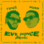 Yung L – Eve Bounce (Remix) ft. Wizkid