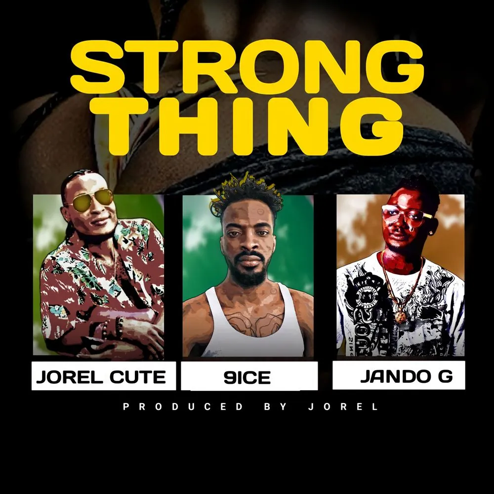 JOREL CUTE – Strong Thing Ft 9ice, Jando G