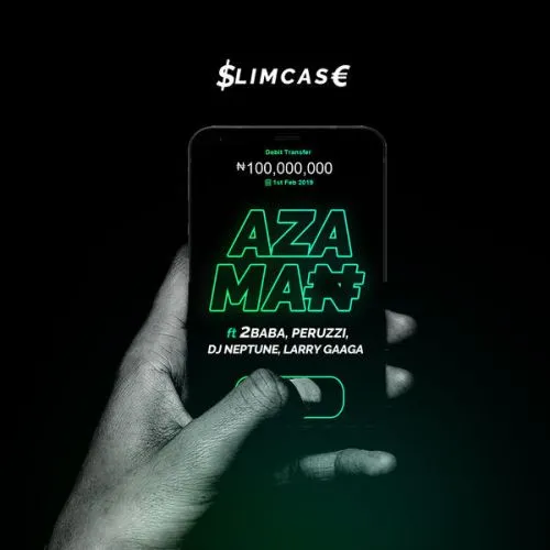Slimcase – “Azaman” ft. 2Baba, Peruzzi, DJ Neptune, Larry Gaaga
