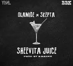 Olamide – Sheevita Juice ft. Skepta