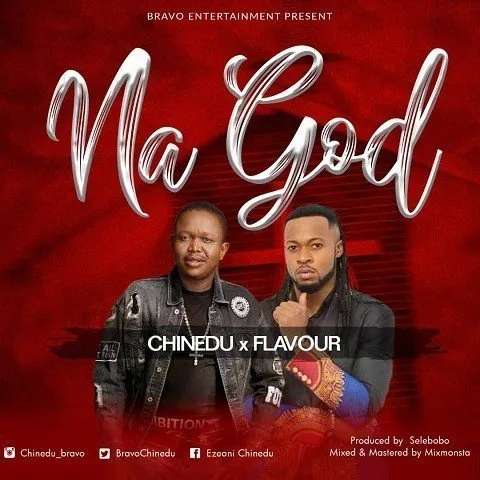Chinedu ft. Flavour – Na God