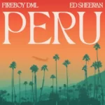 Fireboy DML – Peru (Remix) Ft Ed Sheeran