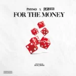 Phyno – For The Money Ft. Peruzzi