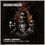 Larry Gaaga – Egedege Ft. Phyno, Flavour & Theresa Onuorah