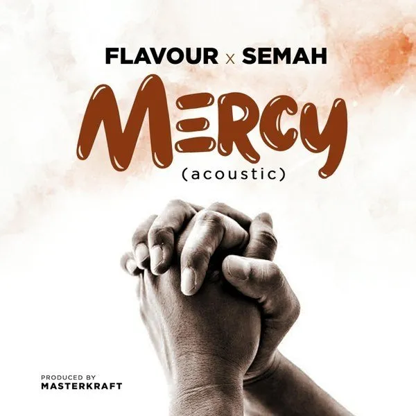Flavour ft. Semah – Mercy (Acoustic)