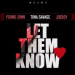 Young Jonn Ft. Tiwa Savage & Joeboy – Let Them Know