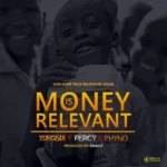 Yung6ix – Money Is Relevant ft. Percy & Phyno