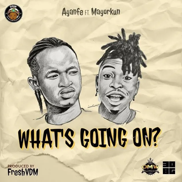 Ayanfe – What’s Going On? Ft. Mayorkun