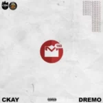 Ckay – Gmail ft. Dremo