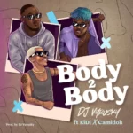 DJ Vyrusky – Body 2 Body Ft. KiDi & Camidoh