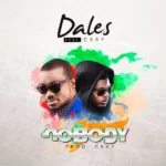 Dales – Nobody ft. Ckay