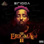 Erigga – The Erigma Ft. M.I Abaga & Sami