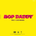 Falz – Bop Daddy Ft. Ms Banks