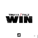 Timaya – Win Ft. Falz