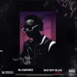 BlaqBonez – Good Boy ft. BOJ & Ckay