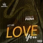 Lexsil – Let Me Love You Ft. Phina