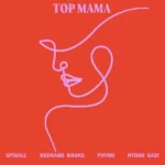 SPINALL – Top Mama Ft. Reekado Banks, Phyno & Ntosh Gazi