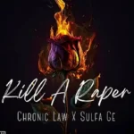 Chronic Law – Kill A Raper