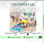 Crownstar – Work And Chop