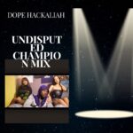 Dope Hackaliah – Undisputed Champion Mix