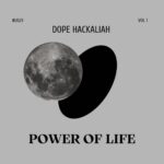 Dope Hackaliah – Power Of Life