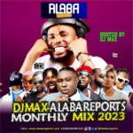 Alabareports Promotions – Monthly Mixtape 2023 Ft. DJ Max, Seyi Vibez, Davido, Timaya, Tiwa Savage, Wizkid, Mr Eazi, DerriQ, Naira Marley & Rema