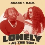 Asake – Lonely At The Top (Remix) Ft. H.E.R
