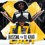 Busiswa – Eazy Ft. DJ Khao