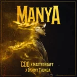CDQ – Manya Ft. Masterkraft & Dammy Thunda