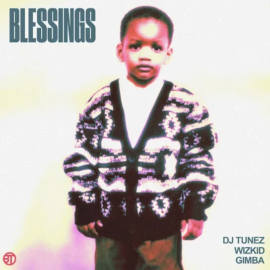 DJ Tunez – Blessings Ft. Wizkid & Gimba
