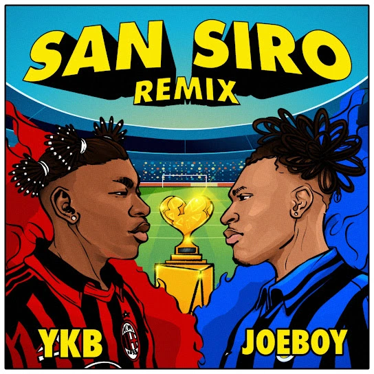 YKB – San Siro (Remix) Ft. Joeboy