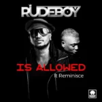 Rudeboy (P-Square) – Is Allowed ft. Reminisce
