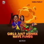 Naira Marley – Girls Just Wanna Have Funds