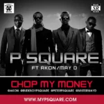 P Square – Chop My Money (remix) ft Akon & May D