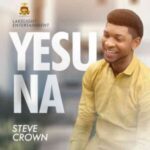 Steve Crown – Yesu Na